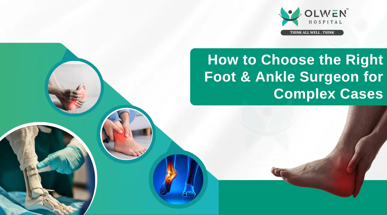 How-to-Choose-the-Right-Foot-Ankle-Surgeon-for-Complex-Cases-1